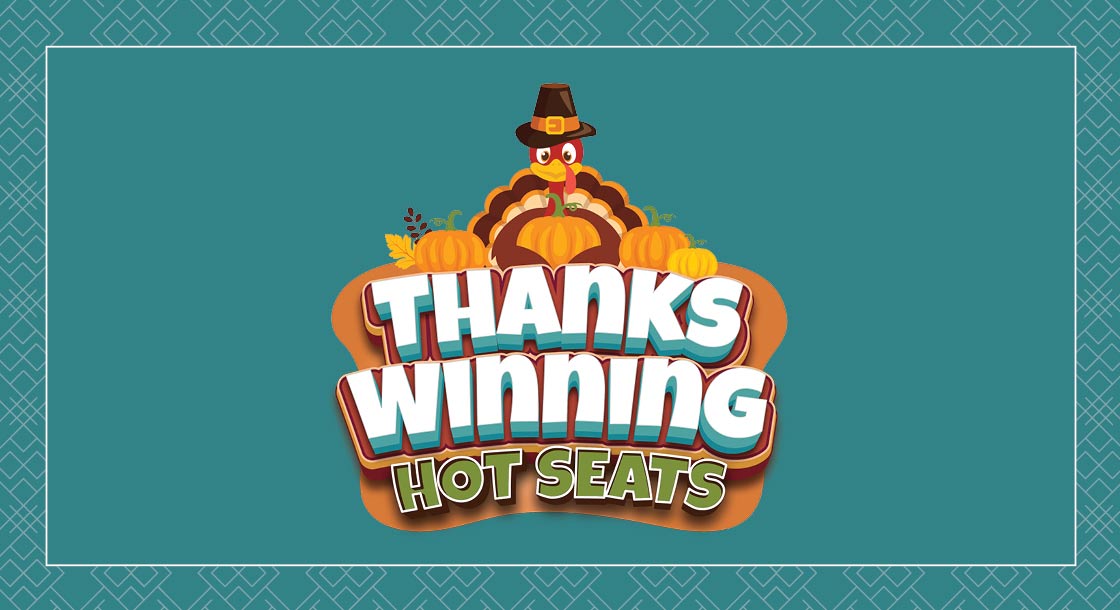 TH-62456_ThanksWinning_HotSeats_PROMO_1120x610